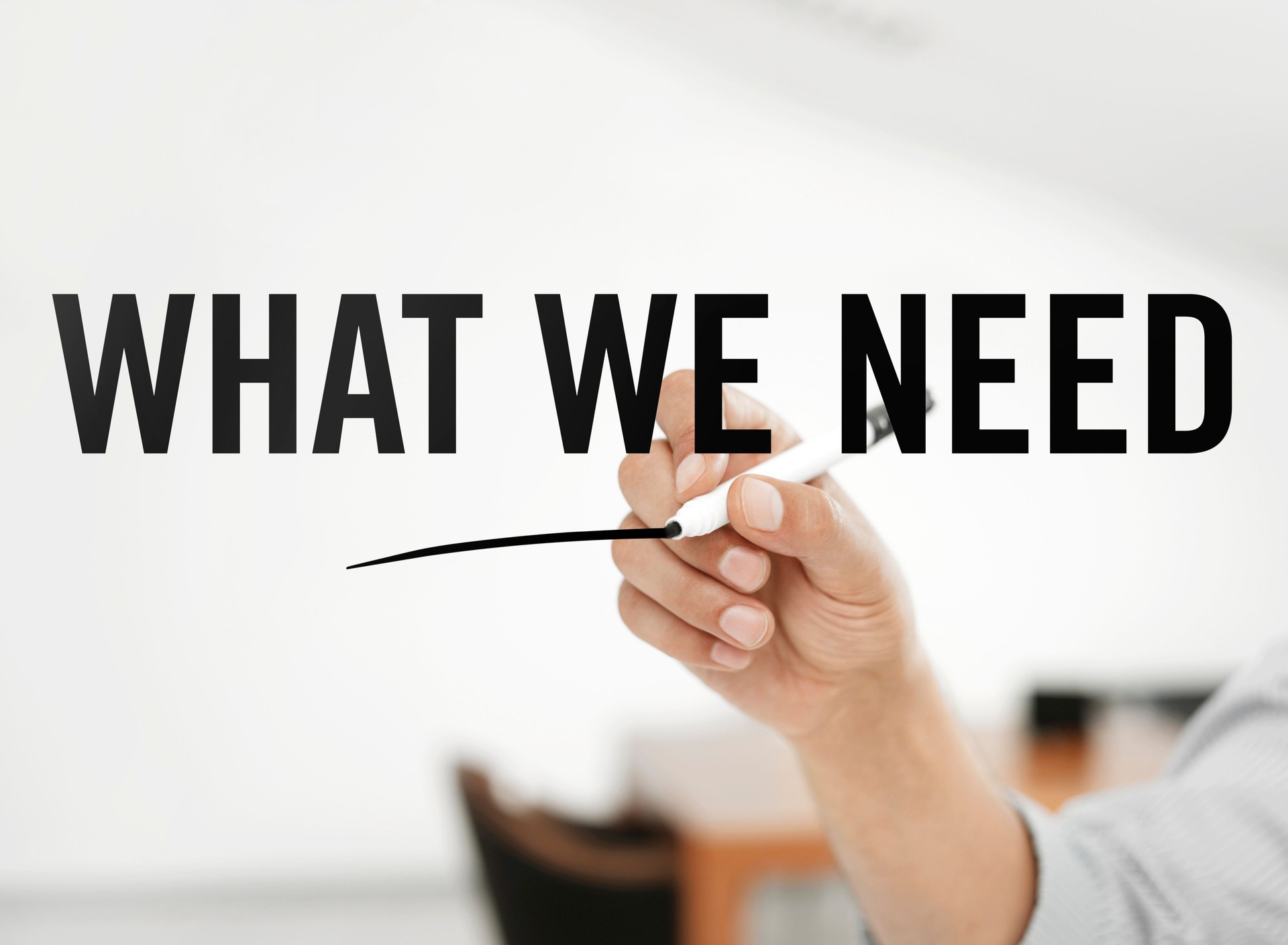 What we need